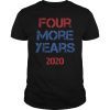 Trump Four More Years 2020 Tee Shirt