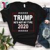 Trump He's Not My Type 2020 T-Shirt