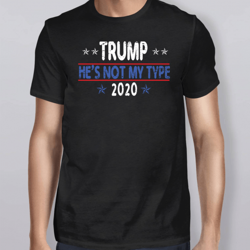 Trump He’s Not My Type Shirt