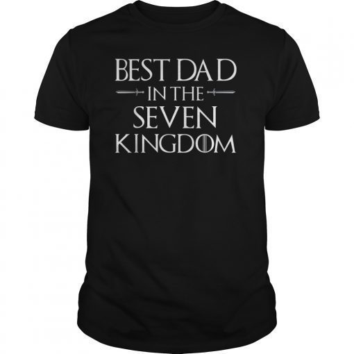 Tshirt For Father Daddy Best Dad In The Seven Kingdom Gift Tee Shirt