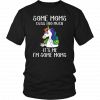 UNICORN SOME MOMS CUSS TOO MUCH IT'S ME I'M SOME MOMS SHIRT