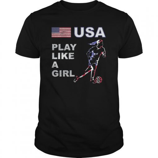 USA United States Women 2019 Shirt Soccer Play Like A Girl T-Shirt