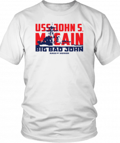 USS JOHN S. MCCAIN - BIG BAD JOHN - RAG OF HONOR SHIRT