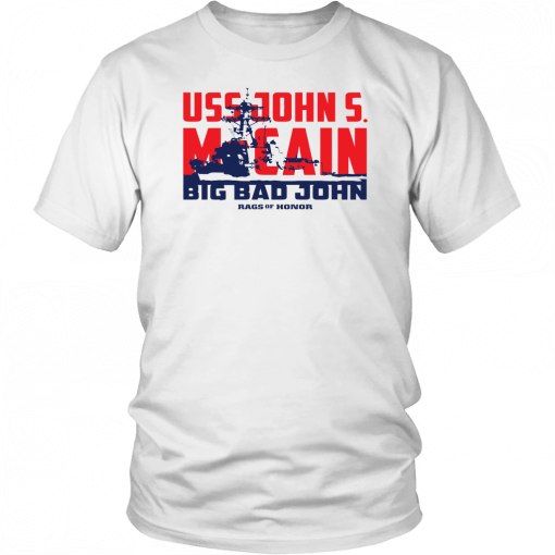 USS JOHN S. MCCAIN - BIG BAD JOHN - RAG OF HONOR SHIRT