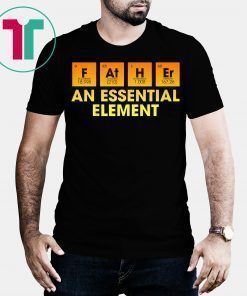 Dad An Essential Element Father's Day Periodic Table T-Shirt