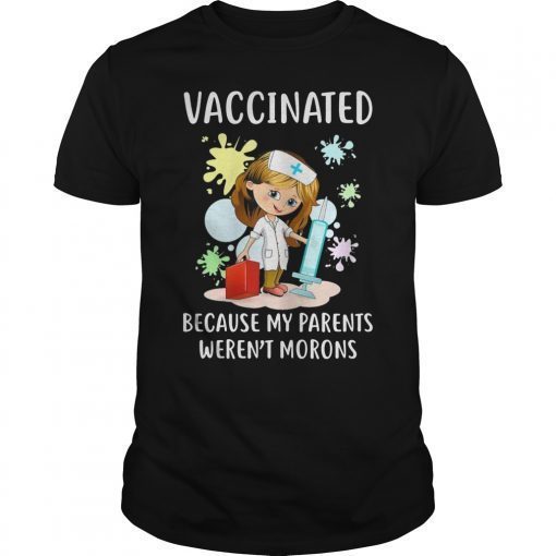 Vaccinated Because My Parents Weren't Morons Funny T-Shirts