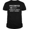 Vaccinated Because My Parents Weren't Morons Funny Shirt