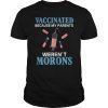 Vaccinated Because My Parents Weren't Morons Gift T-Shirts