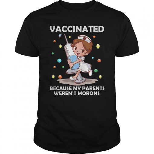 Vaccinated Because My Parents Weren't Morons TShirt