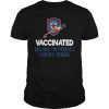 Vaccinated Because My Parents Weren't Morons TShirts