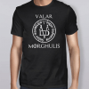 Valar Morghulis Game Of Thrones Shirt