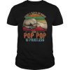 Vintage Being A Dad Is An Honor Being A Pop pop Is Priceless Shirt