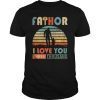 Vintage Intro Fa-thor I Love You T-shirt Happy Fathers Day