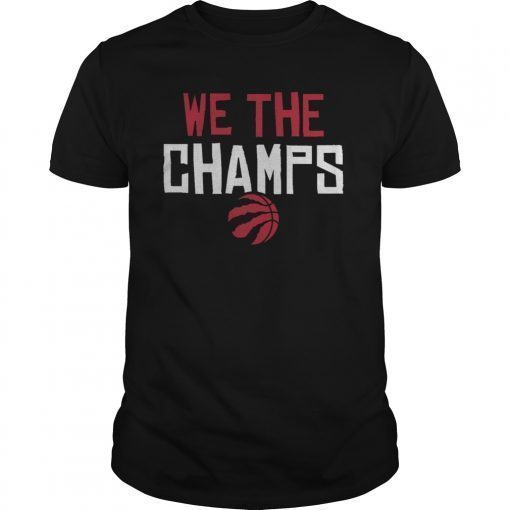 WE THE CHAMPS Toronto Basketball NBA Champions 2019 T-ShirtWE THE CHAMPS Toronto Basketball NBA Champions 2019 T-Shirt
