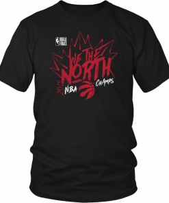 WE THE NORTH SHIRT TORONTO RAPTORS 2019 NBA FINALS CHAMPIONS SHIRT GAME 6
