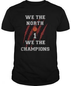 WE THE NORTH Toronto NBA Champions 2019 Gift Tee Shirt