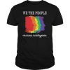 WE THE PEOPLE MEANS EVERYONE GAY PRRIDE SHIRTS