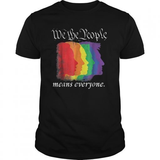 WE THE PEOPLE MEANS EVERYONE gay pride shirt 2019 T-shirt