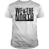We The North Canada Toronto Raptors NBA Finals 2019 Shirt