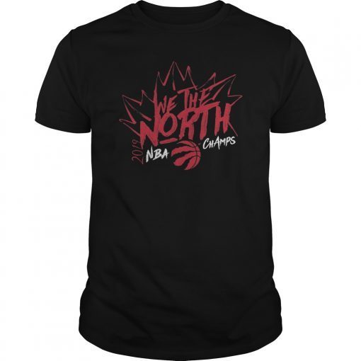 We The North Toronto NBA Champions 2019 TShirts