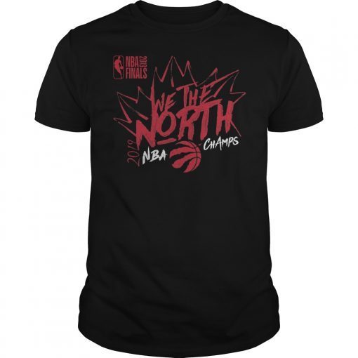 We The North Toronto Raptors 2019 Champs T-Shirt
