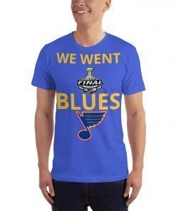 We Went Blues t Shirt - Blues Stanley Cup t Shirt - blues champion shirt - Finaly Shirt Stanley cup champions 2019 Saint Louis STL Hockey