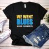 We went blues St. Louis cup champion 2019 shirt , st. louis hockey st louis tshirt , 2019 cup dark unisex tshirt