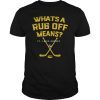 Whats a Rub Off Means Gloria ST Louis T-Shirt