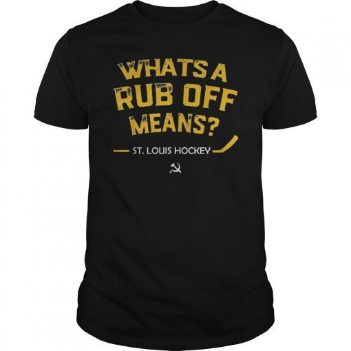 Whats a Rub Off Means ST Louis Hockey 2019 T-Shirt