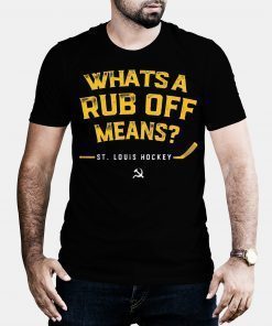 Whats a Rub Off Means T-Shirt St Louis Gloria Hockey Tee