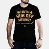 Whats a Rub Off Means T-Shirt Gloria St.Louis Shirt