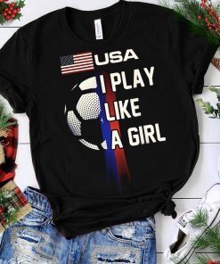 Women Soccer USA Team Tshirt I play like a girl 2019