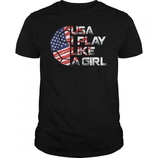 Women Soccer USA Team shirt I play like a girl 2019 T-Shirt