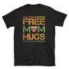 Womens Free Mom Hugs Shirt Gay Pride Gift Transgender Rainbow Flag, Free mom hugs t-shirt LGBT, Free Mom Hugs Pride LGBT T shirt Gift