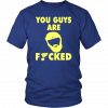 YOU GUY ARE FUCKED SHIRT PATRICK MAROON - ST LOUIS BLUES