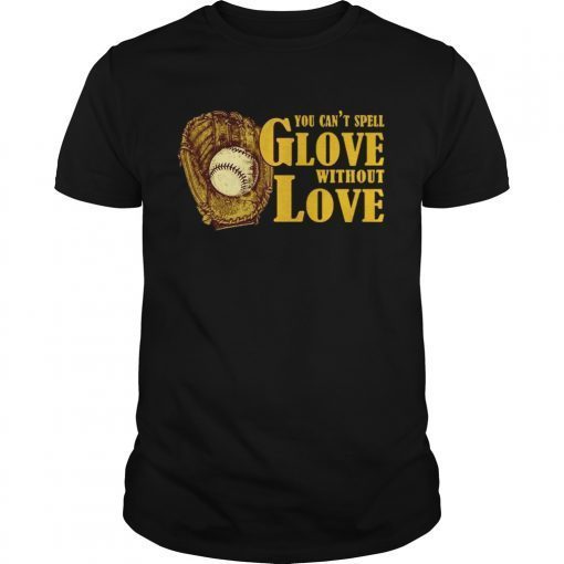 You Cant Spell Glove With Out Love Tshirt