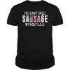 You Can't Spell Sausage Without USA Funny T-Shirt