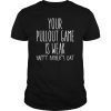 Your Pullout Game Is Weak T-Shirt