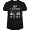 Your Pullout Game Is Weak TShirts