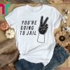 You’re Going To Jail Baseball Los Angeles T-Shirt