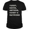Yusef Kevin Antron Korey and Raymond We Got Shirt good