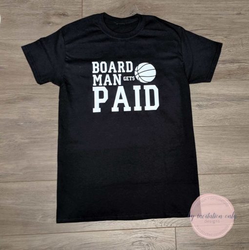 board man gets paid, basketball, we the north, raptors, kawhi leonard, custom t-shirts, personalized, fan gear, toronto, t-shirt, the six