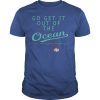 go get it out of the ocean Short-Sleeve Unisex TShirts
