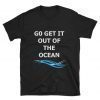 go get it out of the ocean t shirt Short-Sleeve Unisex T-Shirt