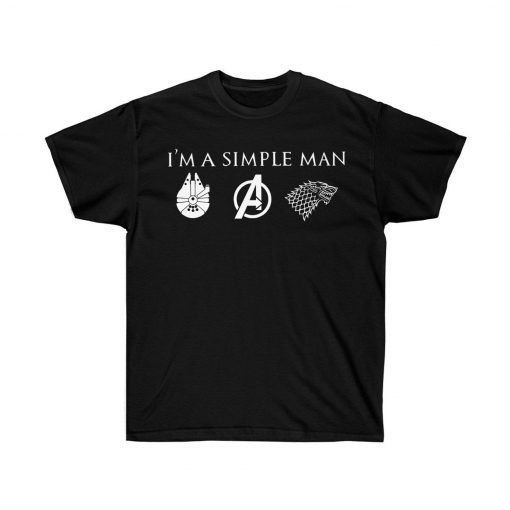 Im A Simple Man Who Loves Star Wars Avengers and Game Of Thrones Shirt