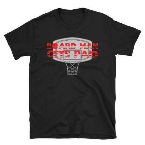 sport t-shirt board man gets paid tee for men and women basketball shirts and sport Tee Shirt for people who loves basket ball and for gifts
