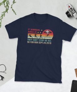 1 ST Annual Area 51 They Can't Stop All Of Us 5K Fun Run Sept.20,2019 Alien Abduction T Shirt