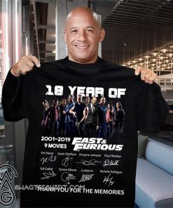 18 years of fast and furious 2001-2019 9 movies signatures thank you for the memories shirt