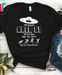 1st Annual Area 51 5K Fun Run They Can't Stop All Of Us Tee Shirt