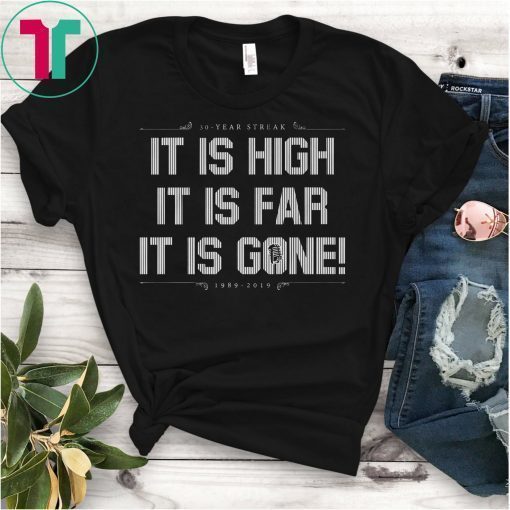 30 Year Streak It Is High It Is Far It Is Gone 1989 2019 T-Shirt
